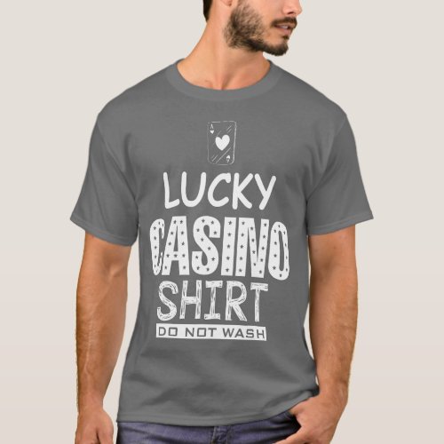Lucky Casino  Do Not Wash Poker Casino Gambling  T_Shirt