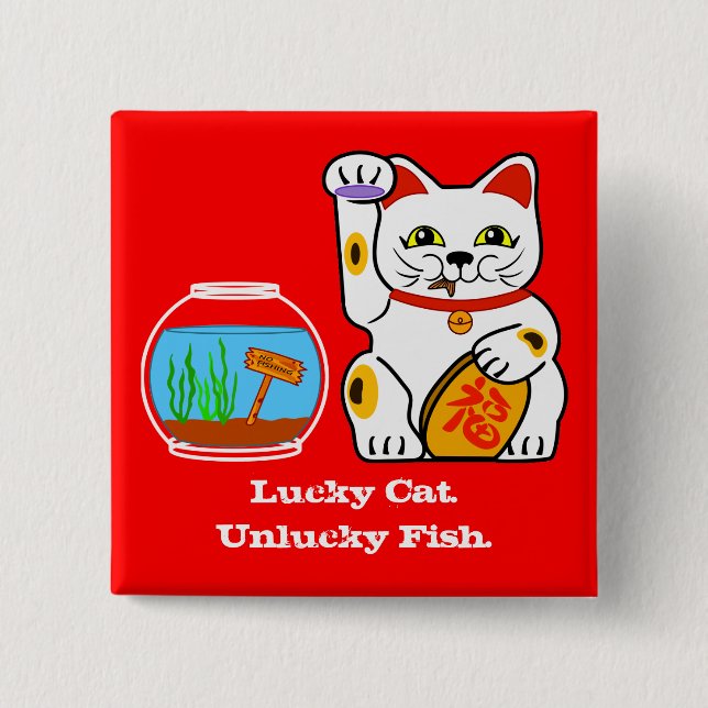 Lucky Cat. Unlucky Fish Button (Front)
