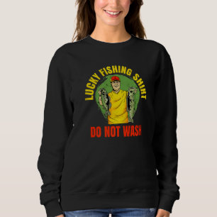 Lucky Charm For Anglers And Fishermen Do Not Wash Sweatshirt