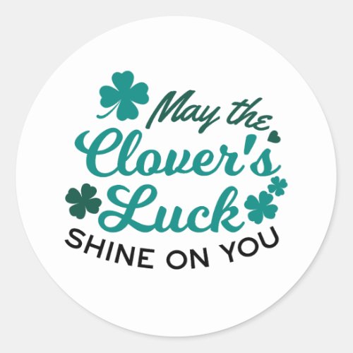 Lucky Clover Charm _ May the Clovers Luck Shine Classic Round Sticker