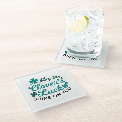 Lucky Clover Charm _ May the Clovers Luck Shine Glass Coaster