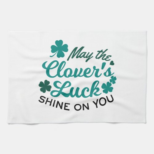Lucky Clover Charm _ May the Clovers Luck Shine Kitchen Towel