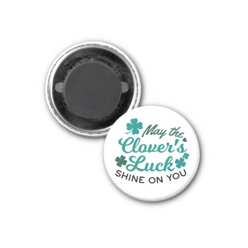 Lucky Clover Charm _ May the Clovers Luck Shine Magnet