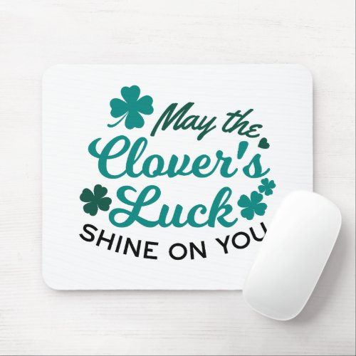 Lucky Clover Charm _ May the Clovers Luck Shine Mouse Pad