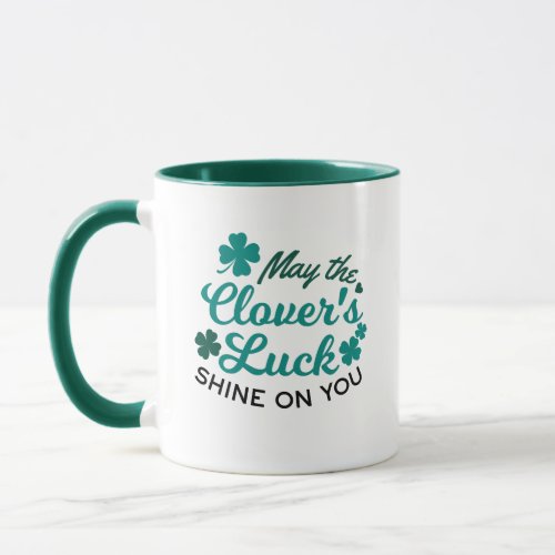 Lucky Clover Charm _ May the Clovers Luck Shine Mug