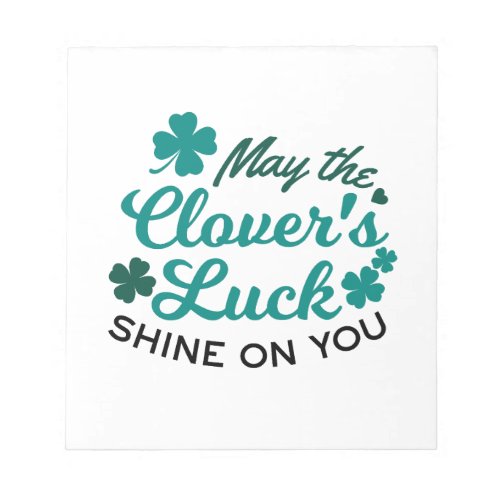 Lucky Clover Charm _ May the Clovers Luck Shine Notepad