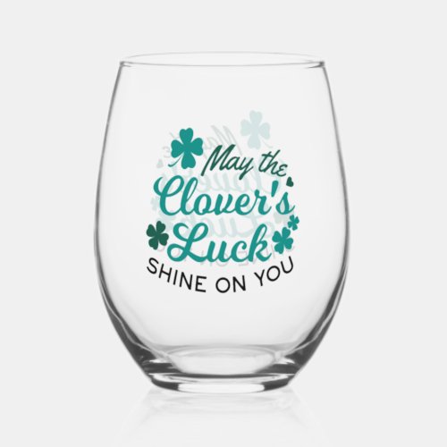 Lucky Clover Charm _ May the Clovers Luck Shine Stemless Wine Glass