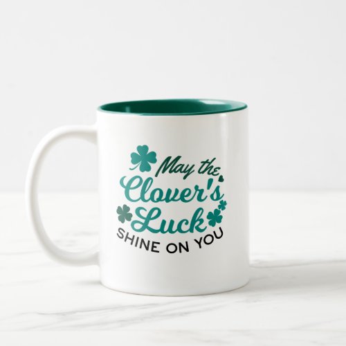 Lucky Clover Charm _ May the Clovers Luck Shine Two_Tone Coffee Mug