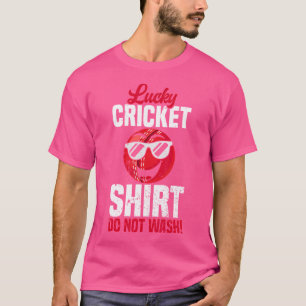 Lucky Cricke Do Not Wash Funny Cricket Quotes T-Shirt