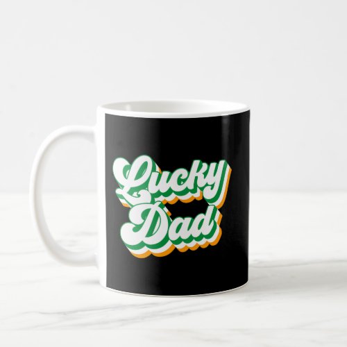 Lucky Dad St PatrickS Days For Dad Grandpa Coffee Mug