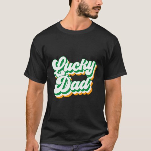Lucky Dad St PatrickS Days For Dad Grandpa T_Shirt