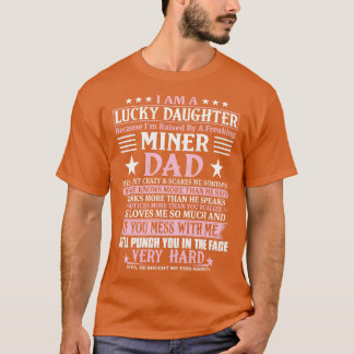Lucky Daughter Because Im Raised By A Freaking Min T-Shirt
