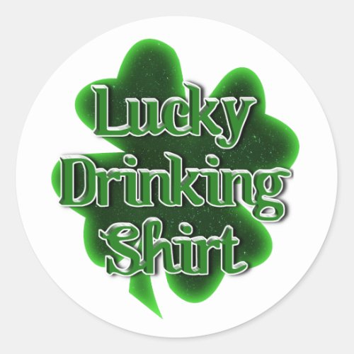 Lucky Drinking Shirt St Patricks Day Classic Round Sticker