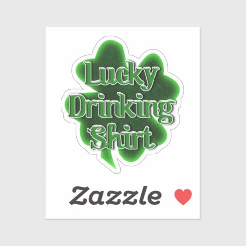 Lucky Drinking Shirt St Patricks Day Sticker