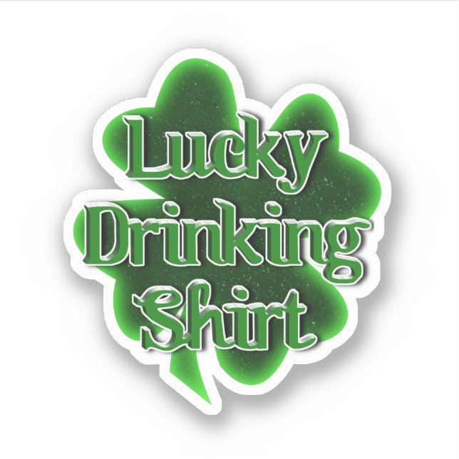 Lucky Drinking Shirt St. Patrick's Day Sticker (Front)