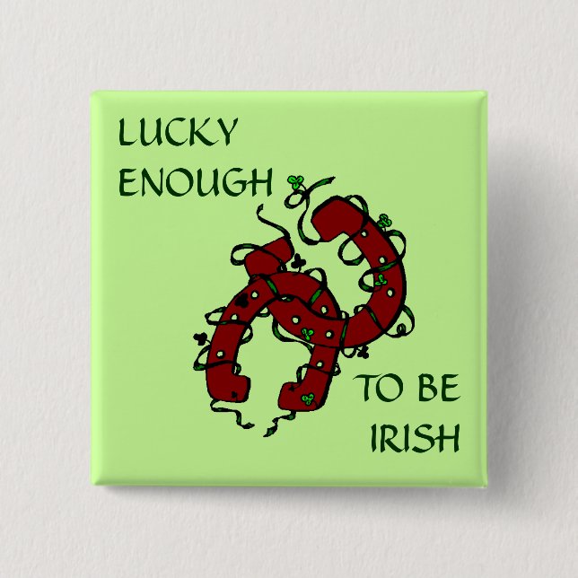 Lucky Enough to be Irish HorseshoesButton Pinback Button (Front)