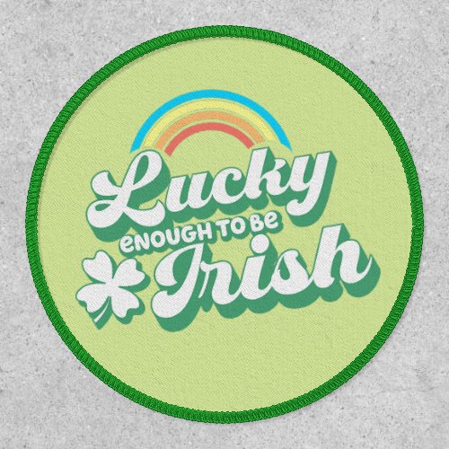 Lucky Enough to be Irish Patch