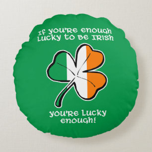Lucky enough to be Irish Round Pillow