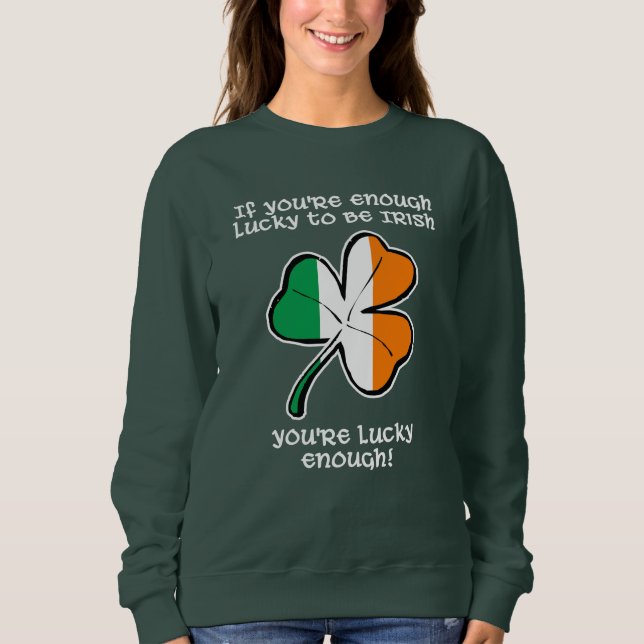 Lucky enough to be Irish Sweatshirt (Front)