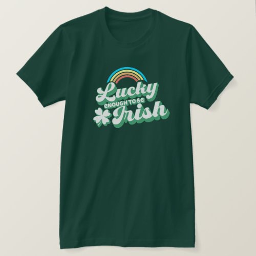 Lucky Enough to be Irish T_Shirt