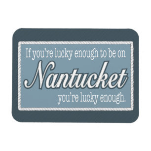 Lucky Enough to be on Nantucket Fridge Magnet