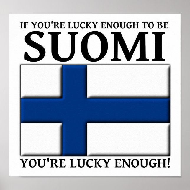 Lucky Enough To Be Suomi Finnish Poster Sign (Front)