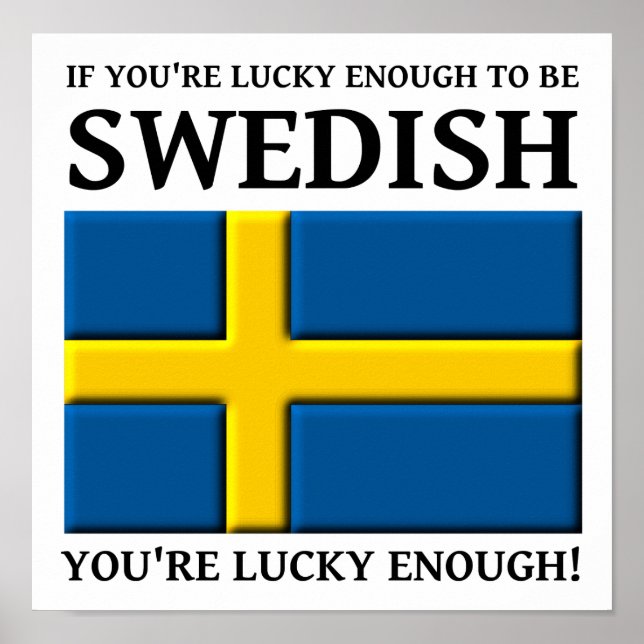 Lucky Enough To Be Swedish Poster Sign (Front)