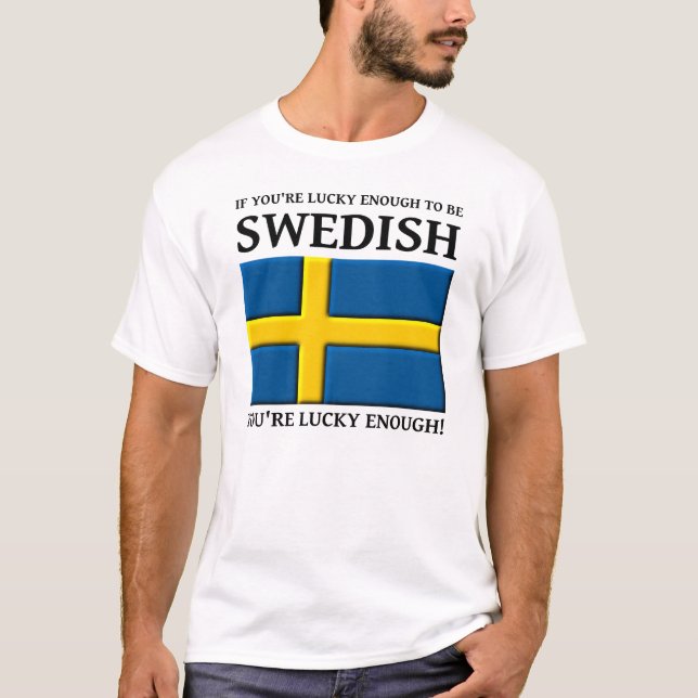 Lucky Enough To Be Swedish Shirt (Front)