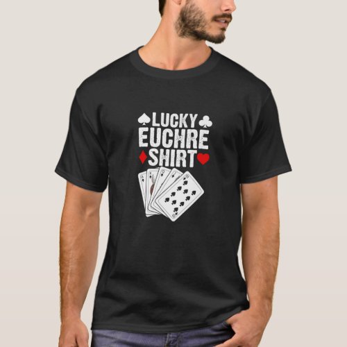 Lucky Euchre Funny Euchre Card Game Euchre Players T_Shirt