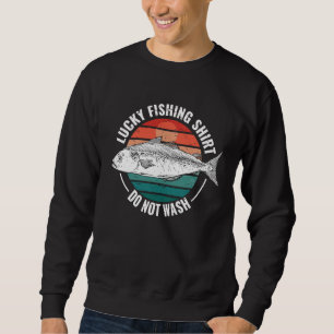Lucky Fishing  for Fish Hunter and Fisherman  19 Sweatshirt