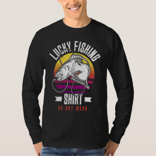 Lucky Fishing  for Fish Hunter and Fisherman  4 T-Shirt