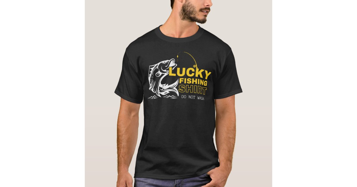 Lucky Fishing Shirt Do Not Wash/Fishing Lover