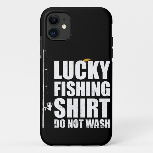 Lucky Fishing Shirt Funny T_Shirt Great Gift For iPhone 11 Case