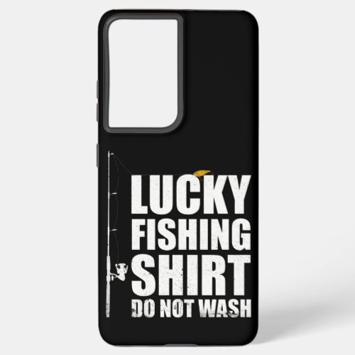 Lucky Fishing Shirt Funny T_Shirt Great Gift For Samsung Galaxy S21 Ultra Case