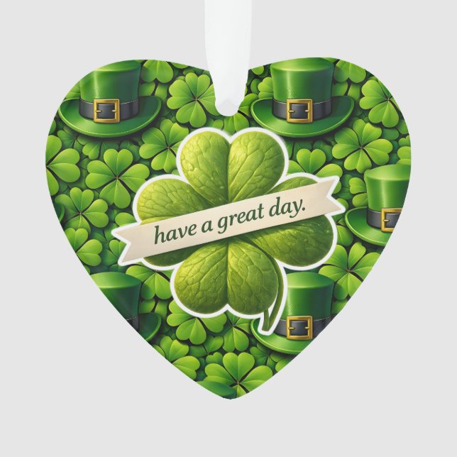 Lucky for leaf clover Saint Patrick's Day have a g Ornament (Front)