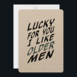 lucky for you I like older men birthday Handsome Holiday Card<br><div class="desc">Make him laugh with this funny and flirty birthday card! Perfect for your boyfriend, husband, fiancé, or any handsome man in your life, this naughty birthday card is a playful way to celebrate. Whether it’s for a birthday, anniversary, or even Valentine’s Day, this card is a great choice for anyone...</div>