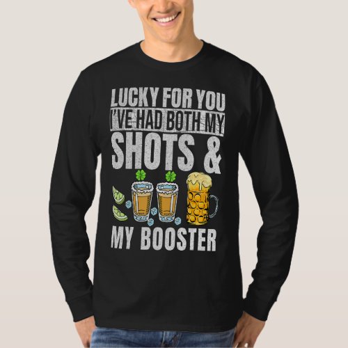 Lucky for You Ive Had Both My Shots Booster St Pat T_Shirt