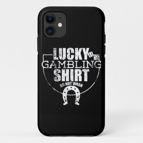 Lucky Gambling design Ideal Gift For Gamblers iPhone 11 Case