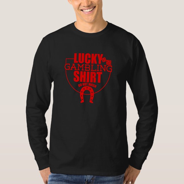 Lucky Gambling  Quote For Casino Gamblers Party  7 T-Shirt (Front)