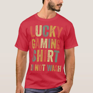 Lucky Gaming  Do Not Wash Funny Gamer Play Video G T-Shirt