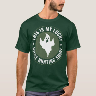 Lucky Ghost Hunting Funny Investigation T-Shirt