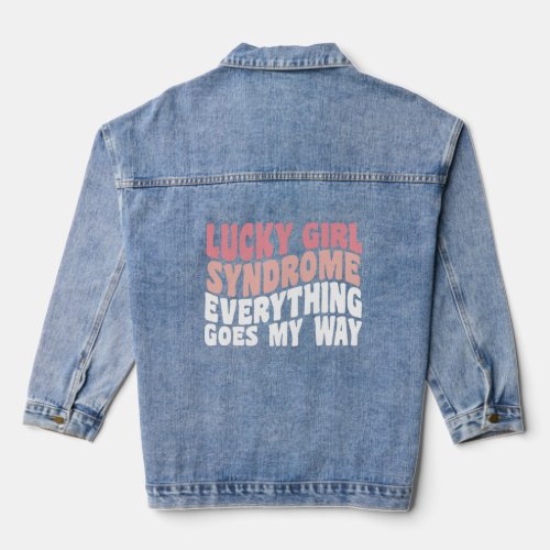 Lucky Girl Syndrome Everything Goes My Way Womens  Denim Jacket