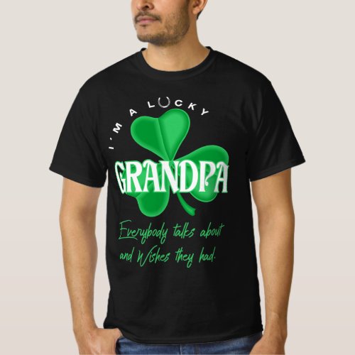 Lucky Grandpa Everybody Talks About Irish T_Shirt