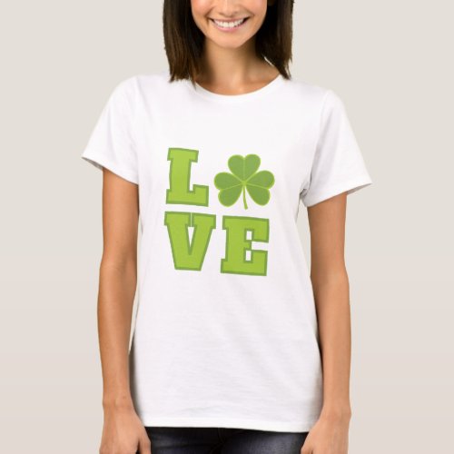 Lucky Green Shamrock Love St Patricks Day T_Shirt