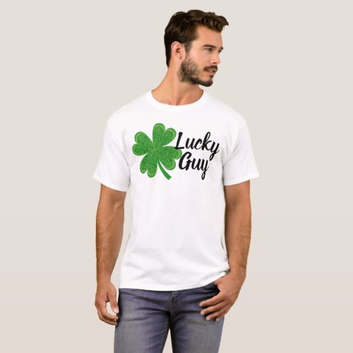 Lucky Guy 4 Leaf Clover St Patricks Day Green T_Shirt