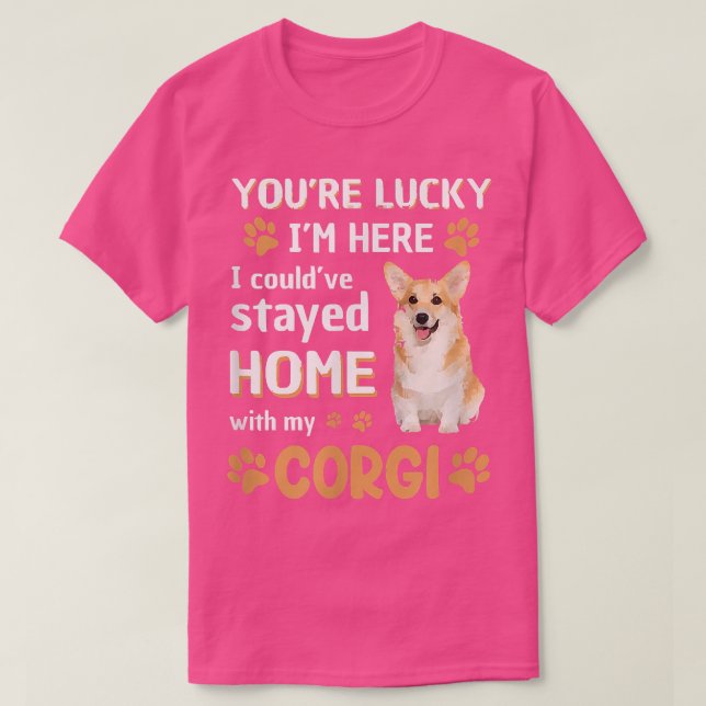 Lucky Have Home With My Corgi Dog T-Shirt (Design Front)