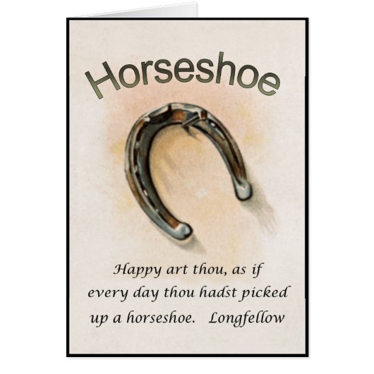 Lucky Horseshoe ~ Longfellow Quote ~ Poet ~ * ~ Cards (Front)