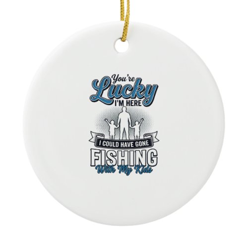 Lucky Im Here Family Fishing Vintage Shirt Design Ceramic Ornament