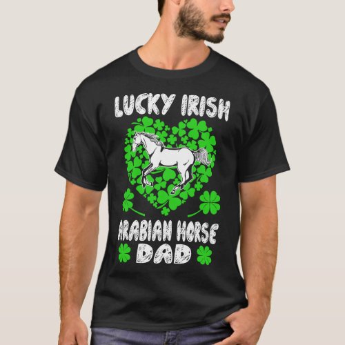 Lucky Irish Arabian Horse Dad St Patrick Day Gift T_Shirt