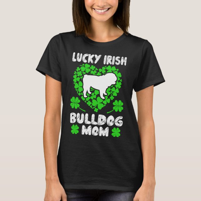 Lucky Irish Bulldog Mom St. Patrick's Day Gift T-Shirt (Front)